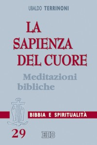 La sapienza del cuore. Meditazioni bibliche