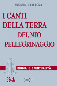 I canti della terra del mio pellegrinaggio. (Sal 119,54)