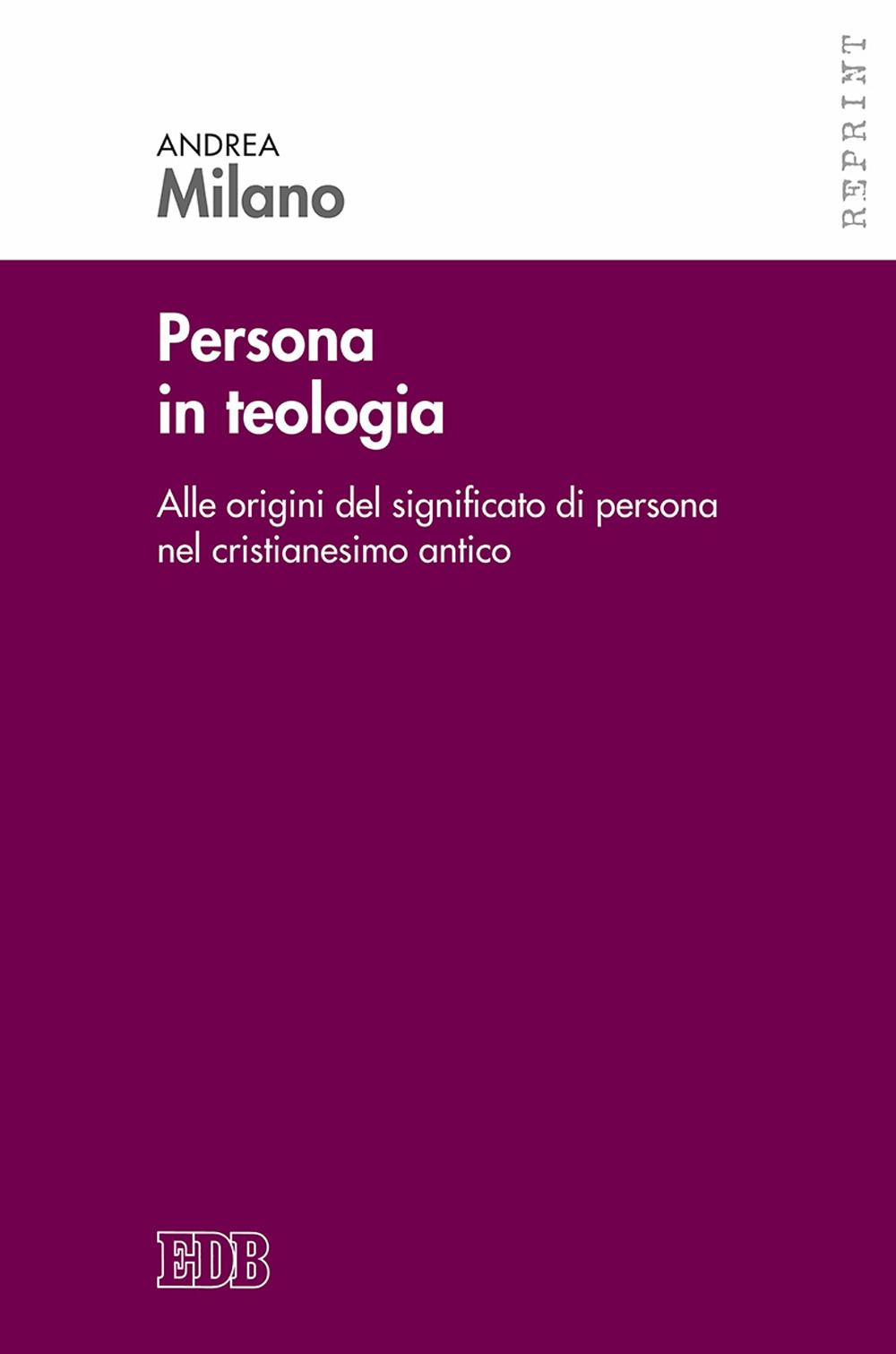 Persona in teologia. Alle origini del significato di persona nel cristianesimo antico
