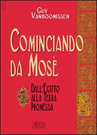 Cominciando da Mosè. Dall'Egitto alla Terra promessa