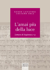L'amai più della luce. Lettura di Sapienza 7-9