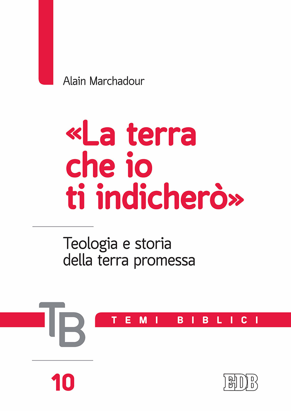 Temi biblici. Vol. 10: La «terra che io ti indicherò». Teologia e storia della terra promessa