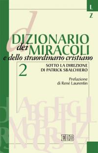 Dizionario dei miracoli e dello straordinario cristiano. Vol. 2: L-Z