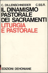Il dinamismo pastorale dei sacramenti. Liturgia e azione pastorale
