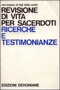 Revisione di vita per sacerdoti. Ricerche e testimonianze
