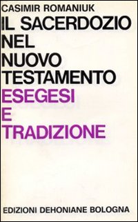 Il Sacerdozio nel Nuovo Testamento. Esegesi e tradizione