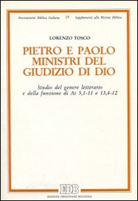 Pietro e Paolo ministri del giudizio di Dio. Studio del genere letterario e della funzione di At 5,1-11 e 13,4-12
