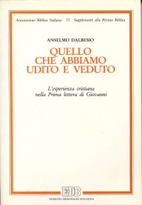 Quello che abbiamo udito e veduto. L'esperienza cristiana nella prima Lettera di Giovanni