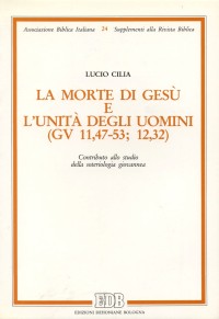 La Morte di Gesù e l'unità degli uomini (Gv 11,47-53 12,32). Contributo allo studio della soteriologia giovannea