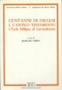Cent'anni di esegesi. Vol. 1: L'antico Testamento. L'École biblique di Gerusalemme