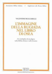 L'immagine della rugiada nel libro di Osea. Uso molteplice di una figura nella Bibbia ebraica e nella Settanta
