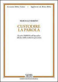 Custodire la parola. Il verbo «terein» nell'Apocalisse alla luce della tradizione giovannea