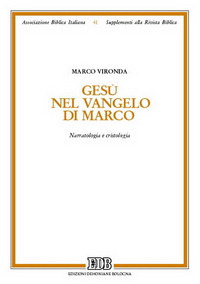 Gesù nel Vangelo di Marco. Narratologia e cristologia