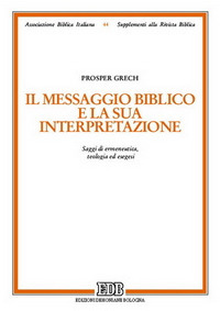 Il messaggio biblico e la sua interpretazione. Saggi di ermeneutica, teologia ed esegesi