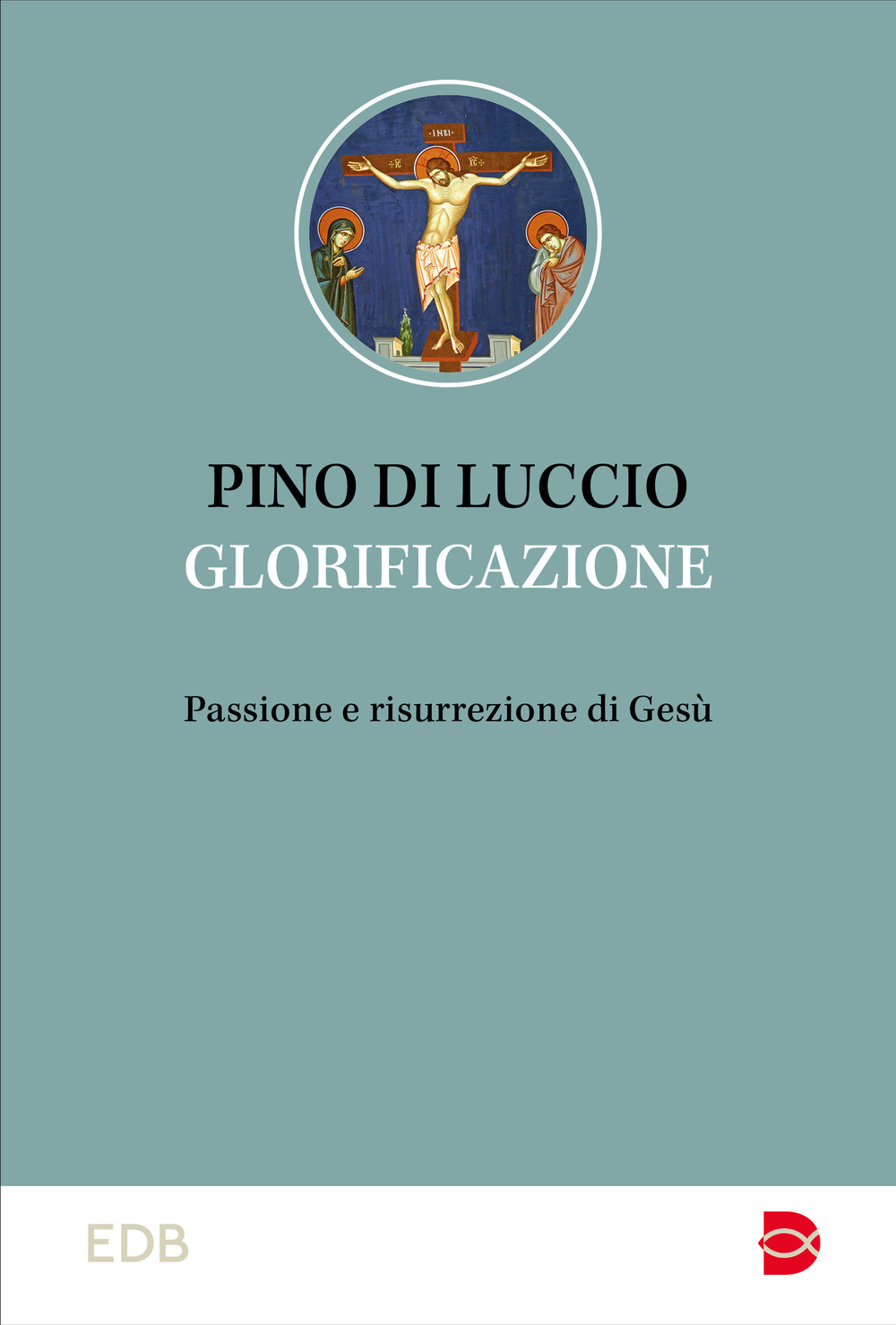 Glorificazione. Passione e risurrezione di Gesù