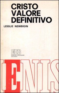Cristo valore definitivo. Il vangelo e «le religioni»