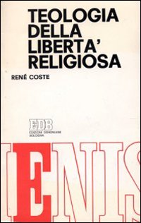 Teologia della libertà religiosa. Libertà di coscienza libertà di religione