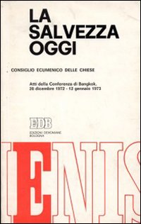 La Salvezza oggi. Atti della conferenza della commissione Missione ed Evangelizzazione Bangkok, 29 dic. 1972-12 genn. 1973
