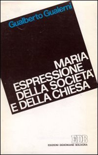Maria espressione della società e della chiesa. Il compito dell'uomo e del cristiano in una lettura mariologica della Storia della Salvezza
