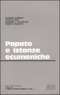 Papato e istanze ecumeniche. Atti del Convegno (Trento, 19-20 maggio 1982)