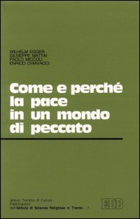 Come e perché la pace in un mondo di peccato. Atti del Convegno (Trento, 11-12 maggio 1983)