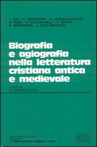 Biografia e agiografia nella letteratura cristiana antica e medievale. Atti del Convegno (Trento, 27-28 ottobre 1988)