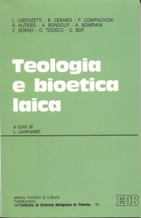 Teologia e bioetica laica. Atti del Convegno (Trento, 8-9 maggio 1991)