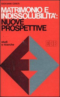 Matrimonio e indissolubilità: nuove prospettive