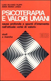 Psicoterapia e valori umani. Cause profonde e spunti di intervento nell'attuale «crisi di valori»