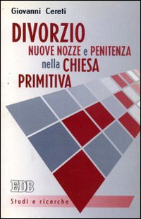 Divorzio, nuove nozze e penitenza nella Chiesa primitiva
