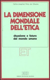 La dimensione mondiale dell'etica. Situazione e futuro del mondo umano. Atti dell'XI congresso nazionale dei teologi moralisti (Roma, 2-3 aprile 1985)