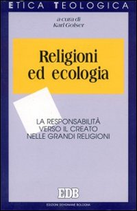 Religioni ed ecologia. La responsabilità verso il creato nelle grandi religioni