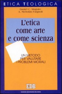 L'etica come arte e come scienza. Un metodo per valutare i problemi morali