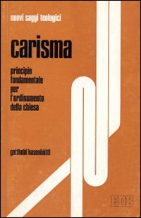 Carisma. Principio fondamentale per l'ordinamento della Chiesa