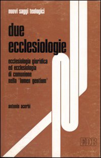 Due ecclesiologie. Ecclesiologia giuridica ed ecclesiologia di comunione nella «Lumen gentium»