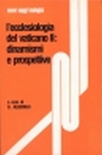 L' Ecclesiologia del Vaticano II: dinamismi e prospettive