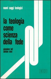 La teologia come scienza della fede. Saggio sullo statuto epistemologico della teologia