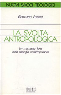 La svolta antropologica. Un momento forte della teologia contemporanea