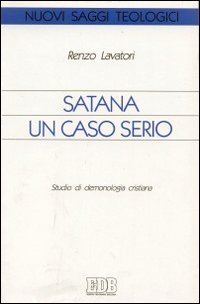 Satana un caso serio. Studio di demonologia cristiana