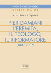 Pier Damiani. L'eremita, il teologo, il riformatore (1007-2007)