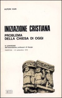 Iniziazione cristiana: problema della chiesa di oggi. 4° Convegno dell'APL (Paestum 1975)