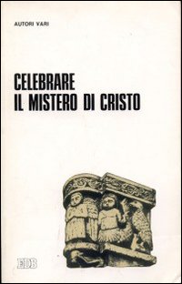 Celebrare il mistero di Cristo. 6° Convegno dell'APL (Roma 1977)