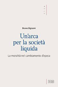Un'arca per la società liquida. La moralità nel cambiamento d’epoca