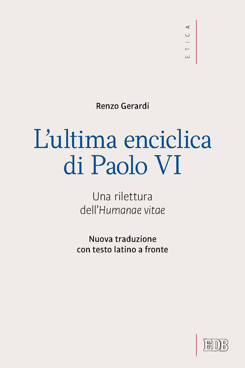 L'ultima enciclica di Paolo VI. Una rilettura dell'Humanae vitae. Testo latino a fronte