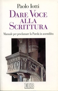 Dare voce alla Scrittura. Manuale per proclamare la parola in assemblea