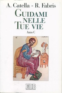 Guidami nelle tue vie. Anno C