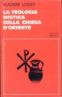 La teologia mistica della Chiesa d'Oriente. La visione di Dio