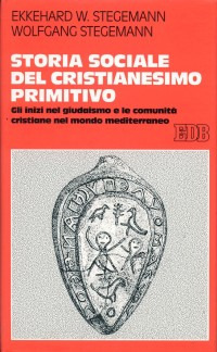 Storia sociale del cristianesimo primitivo. Gli inizi nel giudaismo e le comunità cristiane nel mondo mediterraneo