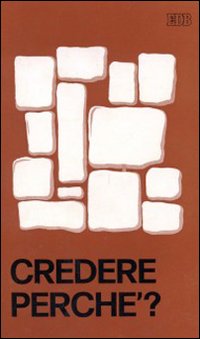 Credere perché?