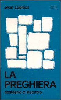 La Preghiera: desiderio e incontro
